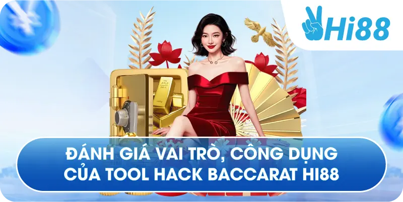 Đánh giá vai trò, công dụng của tool hack Baccarat Hi88