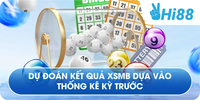 Dự đoán kết quả xsmb dựa vào thống kê kỳ trước
