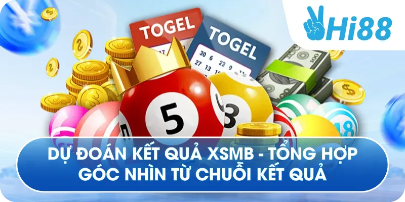 Dự Đoán Kết Quả XSMB - Tổng Hợp Góc Nhìn Từ Chuỗi Kết Quả