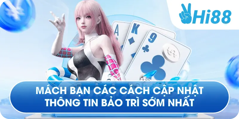 Mách bạn các cách cập nhật thông tin bảo trì sớm nhất
