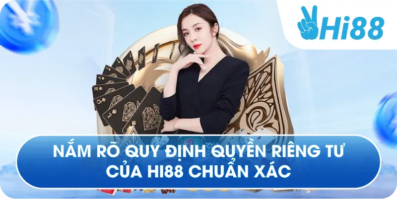 Nắm rõ quy định quyền riêng tư của Hi88 chuẩn xác
