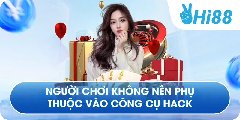 Người chơi không nên phụ thuộc vào công cụ hack
