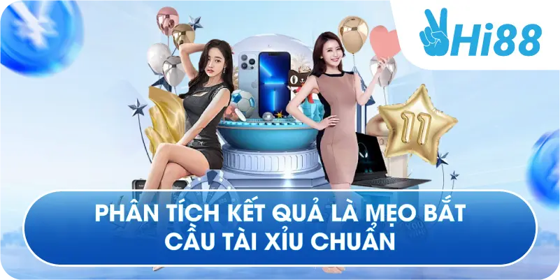Phân tích kết quả là mẹo bắt cầu tài xỉu chuẩn