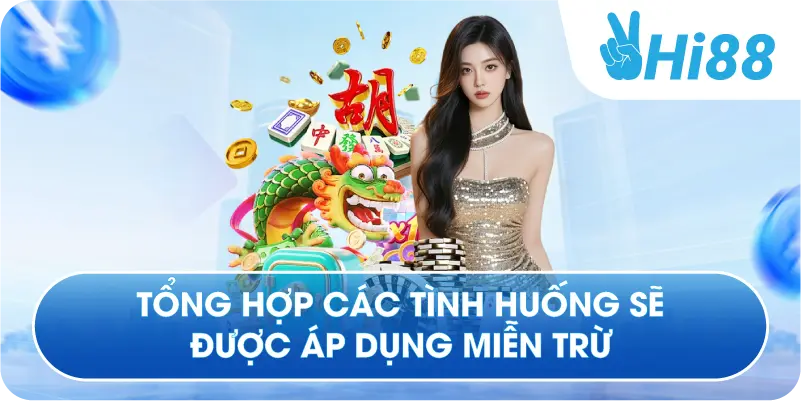 Tổng hợp các tình huống sẽ được áp dụng miễn trừ
